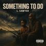 Something To Do (feat. Spook) [Explicit]