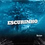 Escurinho (Explicit)