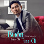 Buồn Làm Chi Em Ơi