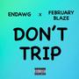 Don't Trip (feat. February Blaze) [Explicit]