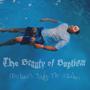 The Beauty of Baptism (Deluxe) : Under The Water [Explicit]