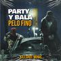 Party y Bala (feat. Pelo Fino) [Explicit]