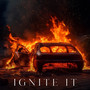 Ignite It (Explicit)