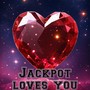 Jackpot loves you