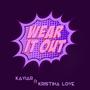 Wear It Out (feat. Kristina Love) [Explicit]