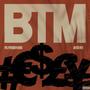 BTM (feat. Aseri) [Explicit]