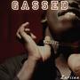 Gassed (Explicit)