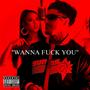 wanna **** you (P-MIX) [Explicit]