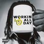 Workin All Day (Explicit)