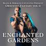 Beata and Horacio Cifuentes Present: Oriental Fantasy ,Vol. 11 Enchanted Gardens