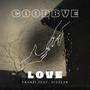 Goodbye Love (feat. Dizzlar) [Explicit]