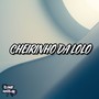 Cheirinho Da Lolo (Explicit)