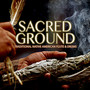 Sacred Ground: Traditional Native American Flute & Drums