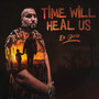 Time Will Heal Us