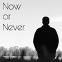 Now or Never