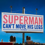 Superman Can't Move His Legs