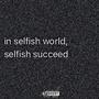 Selfish But Selfless (Explicit)