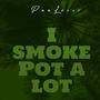 I smoke pot a lot