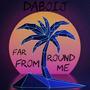 Far From Round Me (Explicit)