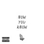 Now You Know (Explicit)