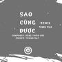 Sao Cũng Được (Remix)