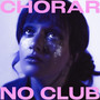 Chorar No Club