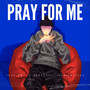 Pray For Me (Explicit)