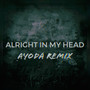 Alright In My Head (Ayoda Remix)