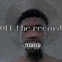 Off The Record (Explicit)