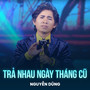 Trả Nhau Ngày Tháng Cũ