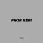 Pikir Keri (Maman Fvndy Remix)