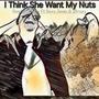 I Think She Wants My Nuts (feat. Davy Jones & 2Krazy) [Explicit]