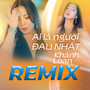 Ai Là Người Đau Nhất - Remix