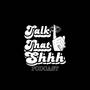 Talk That Shhh (feat. Kaywonderboy)