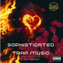 Sophisticated Trap Music (Explicit)