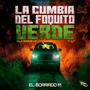 La Cumbia Del Foquito Verde (Kilo Ramos V3)