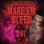 Make Em Bleed (Explicit)