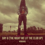 Day 6 (The Night We Lit the Club Up) [Explicit]
