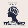 Tell Me Your Mind (feat. Trix) [Explicit]