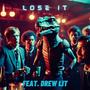 Lose It (feat. Drew Lit) [Explicit]