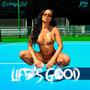 Life's Good (Explicit)