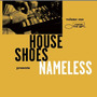 House Shoes Presents: Nameless - Volume One: The Gift