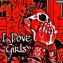 I Love Girls (Explicit)