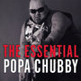 The Essential Popa Chubby