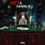 Life's A Gamble (Explicit)