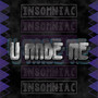 U Made Me (Explicit)