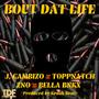 Bout Dat Life (feat. Toppnatch, Zno & Bella Bnkx)