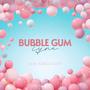 BUBBLE GUM