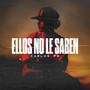 Ellos No Le Saben (Explicit)