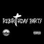 REBIRTHDAY PARTY (Explicit)